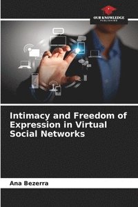 bokomslag Intimacy and Freedom of Expression in Virtual Social Networks