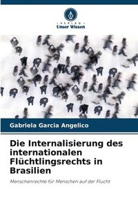 bokomslag Die Internalisierung des internationalen Flchtlingsrechts in Brasilien