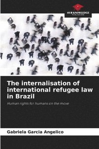 bokomslag The internalisation of international refugee law in Brazil