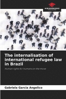 bokomslag internalisation of international refugee law in Brazil