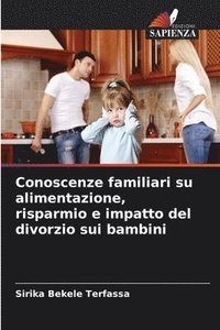 bokomslag Conoscenze familiari su alimentazione, risparmio e impatto del divorzio sui bambini