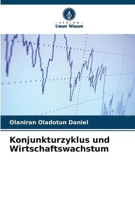 Olaniran Oladotun Daniel - Konjunkturzyklus und Wirtschaftswachstum, Häftad