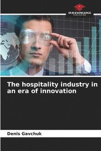 bokomslag The hospitality industry in an era of innovation