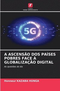 bokomslag A Ascensão DOS Países Pobres Face À Globalização Digital