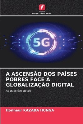 A Ascensão DOS Países Pobres Face À Globalização Digital