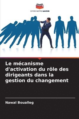 bokomslag mécanisme d'activation du rôle des dirigeants dans la gestion du changement