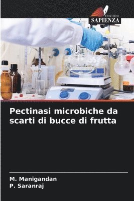 M Manigandan, P Saranraj - Pectinasi microbiche da scarti di bucce di frutta, Häftad