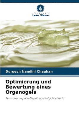 Durgesh Nandini Chauhan - Optimierung und Bewertung eines Organogels, Häftad