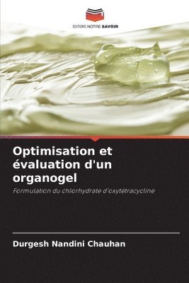 Durgesh Nandini Chauhan - Optimisation et évaluation d'un organogel, Häftad