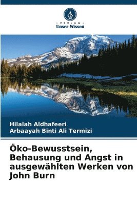 bokomslag Öko-Bewusstsein, Behausung und Angst in ausgewählten Werken von John Burn