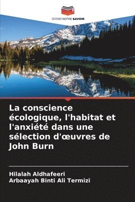 bokomslag La conscience cologique, l'habitat et l'anxit dans une slection d'oeuvres de John Burn