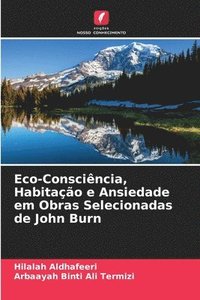 bokomslag Eco-Consciência, Habitação e Ansiedade em Obras Selecionadas de John Burn