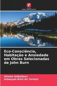 bokomslag Eco-Consciência, Habitação e Ansiedade em Obras Selecionadas de John Burn