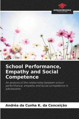 Andréa Da Cunha K Da Conceição, Andréa Da Cunha K. Da Conceição, Andréa, da Cunha K. da Conceição - School Performance, Empathy and Social Competence, Häftad