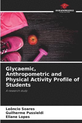 bokomslag Glycaemic, Anthropometric and Physical Activity Profile of Students