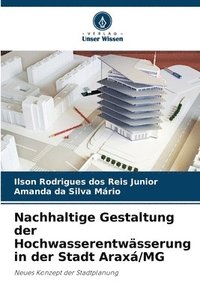 bokomslag Nachhaltige Gestaltung der Hochwasserentwässerung in der Stadt Araxá/MG