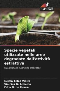 bokomslag Specie vegetali utilizzate nelle aree degradate dall'attivit estrattiva