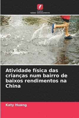Katy Huang - Atividade física das crianças num bairro de baixos rendimentos na China, Häftad