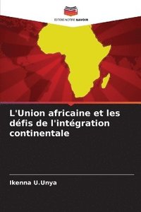 bokomslag L'Union africaine et les dfis de l'intgration continentale