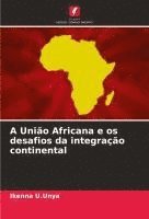 bokomslag A União Africana e os desafios da integração continental