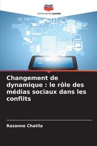 bokomslag Changement de dynamique: le rôle des médias sociaux dans les conflits