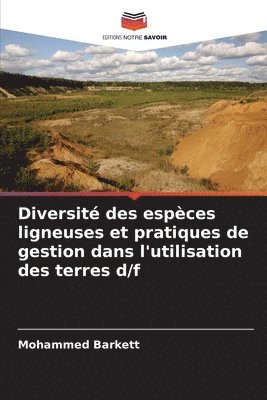 Mohammed Barkett - Diversité des espèces ligneuses et pratiques de gestion dans l'utilisation des terres d/f, Häftad