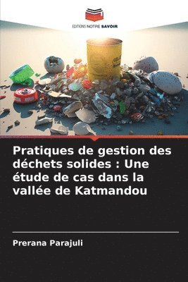 bokomslag Pratiques de gestion des déchets solides: Une étude de cas dans la vallée de Katmandou