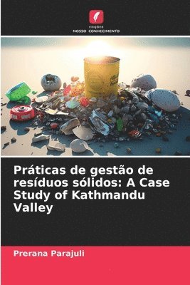 bokomslag Práticas de gestão de resíduos sólidos: A Case Study of Kathmandu Valley