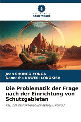 Jean Shongo Yonga, Nannethe Kawesi Lokokisa, Jean SHONGO YONGA, Nannethe KAWESI LOKOKISA - Problematik der Frage nach der Einrichtung von Schutzgebieten, Häftad