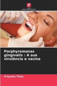 bokomslag Porphyromonas gingivalis: A sua virulência e vacina