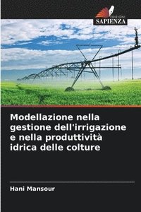 bokomslag Modellazione nella gestione dell'irrigazione e nella produttivit idrica delle colture