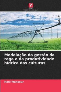 bokomslag Modelao da gesto da rega e da produtividade hdrica das culturas