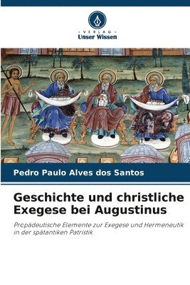 Pedro Paulo Alves Dos Santos, Pedro Paulo Alves dos Santos - Geschichte und christliche Exegese bei Augustinus, Häftad