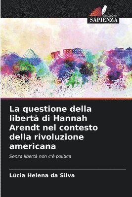 bokomslag La questione della libert di Hannah Arendt nel contesto della rivoluzione americana