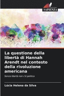 bokomslag questione della libertà di Hannah Arendt nel contesto della rivoluzione americana