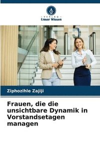 bokomslag Frauen, die die unsichtbare Dynamik in Vorstandsetagen managen