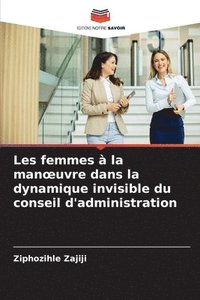 bokomslag Les femmes à la manoeuvre dans la dynamique invisible du conseil d'administration