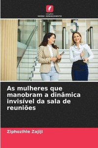 bokomslag As mulheres que manobram a dinmica invisvel da sala de reunies