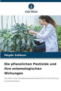 bokomslag Die pflanzlichen Pestizide und ihre entomologischen Wirkungen