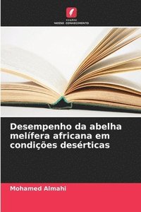 bokomslag Desempenho da abelha melfera africana em condies desrticas