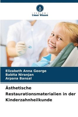 Elizabeth Anna George, Babita Niranjan, Arpana Bansal - Ästhetische Restaurationsmaterialien in der Kinderzahnheilkunde, Häftad