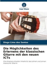 bokomslag Die Möglichkeiten des Erlernens der klassischen Gitarre mit den neuen ICTs