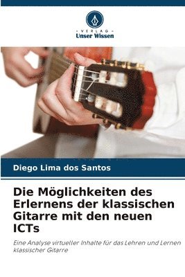 bokomslag Die Mglichkeiten des Erlernens der klassischen Gitarre mit den neuen ICTs