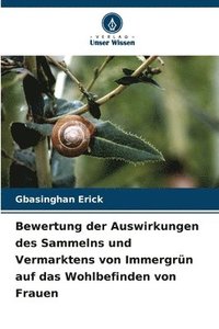 bokomslag Bewertung der Auswirkungen des Sammelns und Vermarktens von Immergrn auf das Wohlbefinden von Frauen