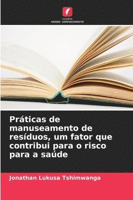 Práticas de manuseamento de resíduos, um fator que contribui para o risco para a saúde