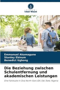 bokomslag Die Beziehung zwischen Schulentfernung und akademischen Leistungen