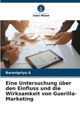 bokomslag Eine Untersuchung ber den Einfluss und die Wirksamkeit von Guerilla-Marketing