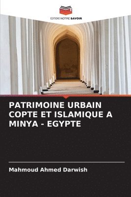 bokomslag Patrimoine Urbain Copte Et Islamique a Minya - Egypte