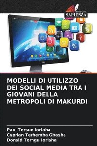 bokomslag Modelli Di Utilizzo Dei Social Media Tra I Giovani Della Metropoli Di Makurdi