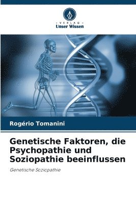 bokomslag Genetische Faktoren, die Psychopathie und Soziopathie beeinflussen